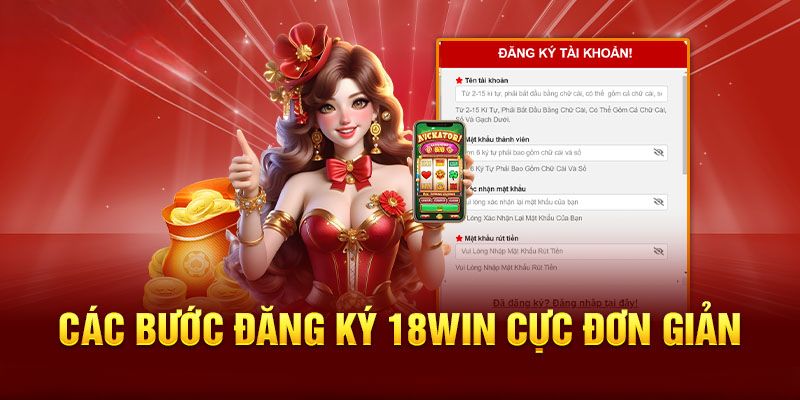 Điền đúng thông tin đăng ký 18WIN để tránh rắc rối sau này